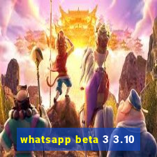 whatsapp beta 3 3.10